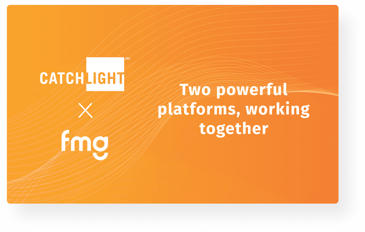 logos of catchlight and fmg on the left, with text "two powerful platforms, working together" on the right.